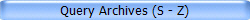 Query Archives (S - Z)